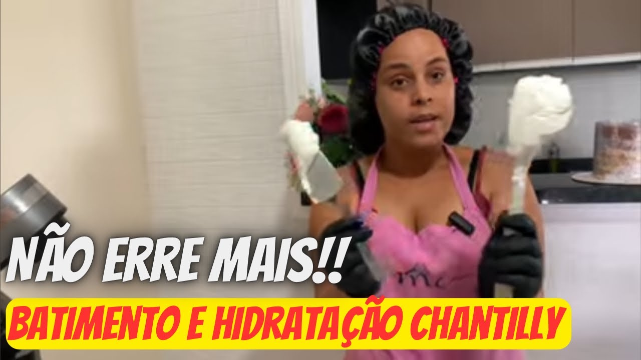 APRENDA DE UMA VEZ POR TODAS, BATIMENTO E HIDRATAÇÃO DO CHANTILLY