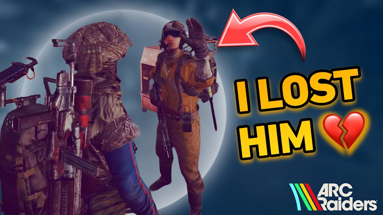 i lost my very first friend in Arc Raiders :(