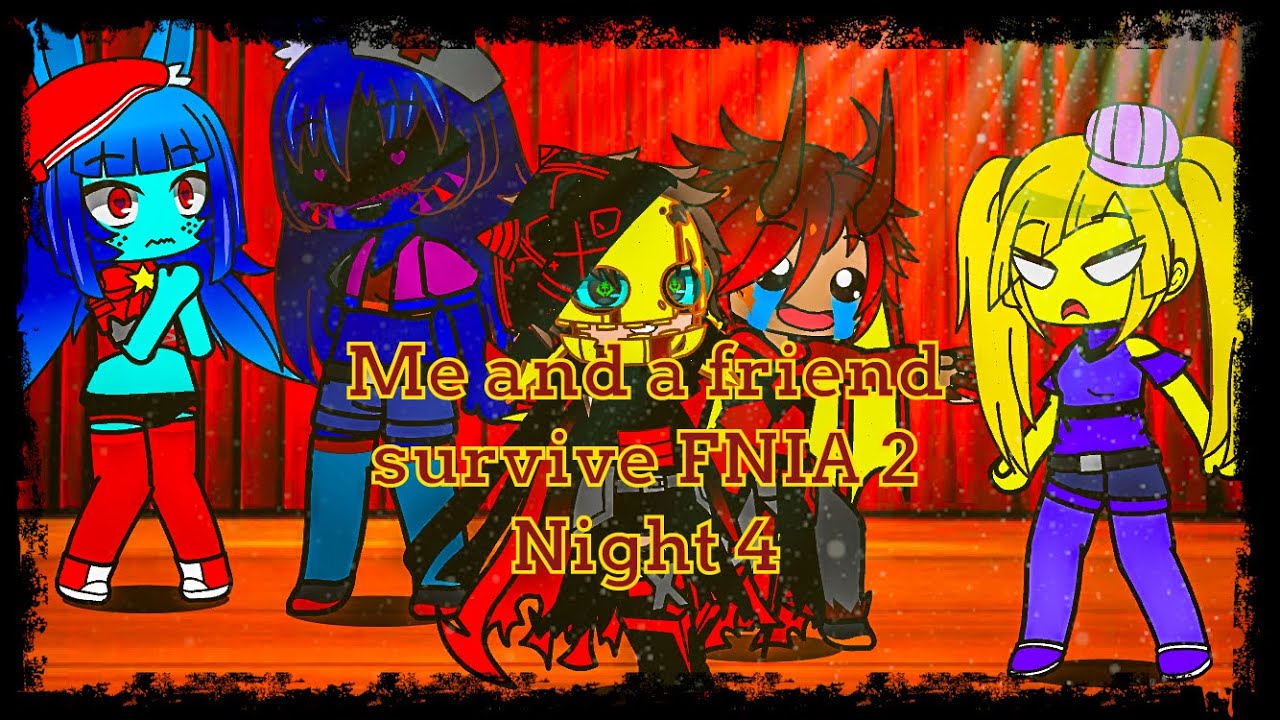 Me and a friend survive FNIA 2/Night 4
