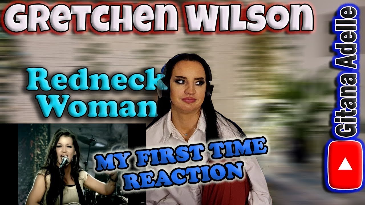 First Time Reaction to Gretchen Wilson - Redneck Woman
