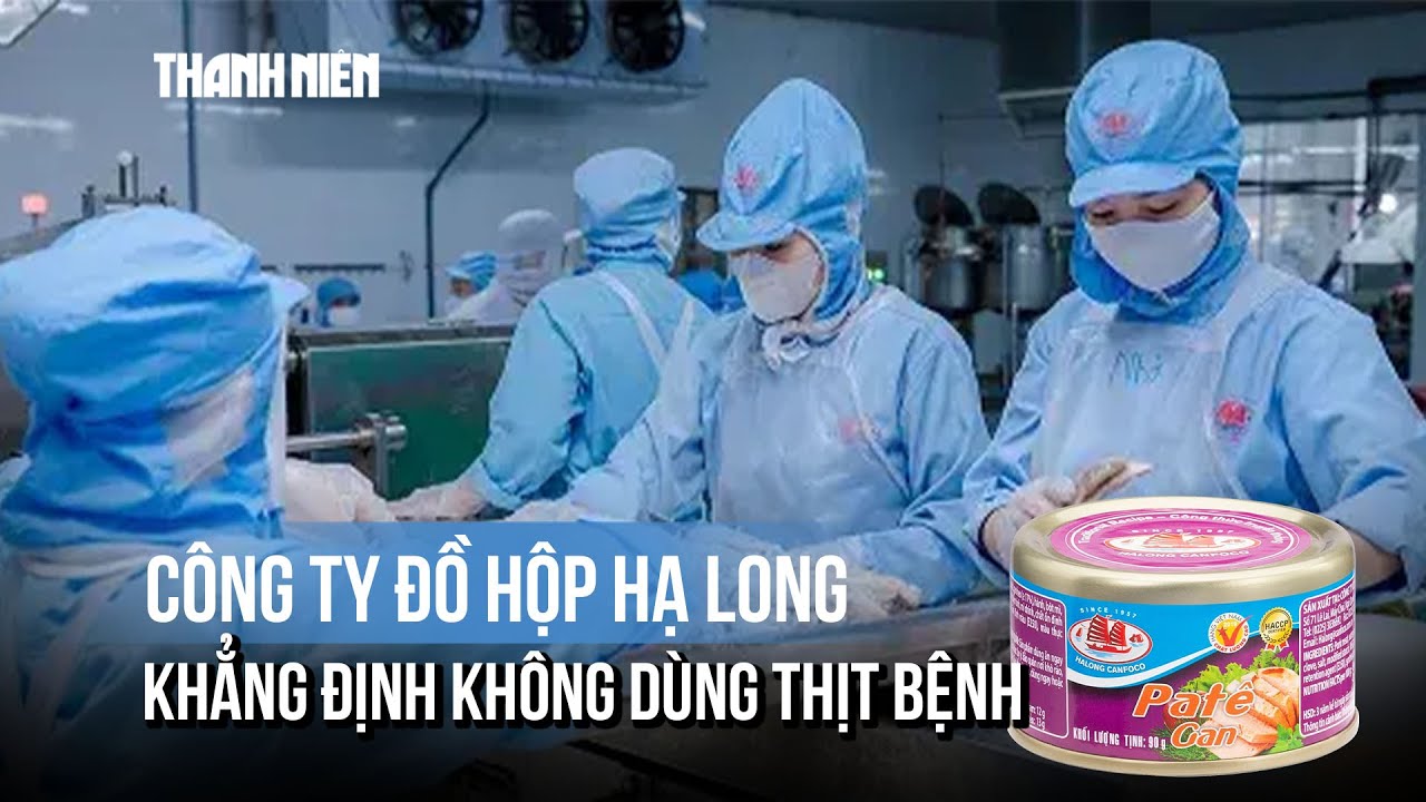 Công ty Đồ hộp Hạ Long nói gì sau nghi án dùng thịt heo nhiễm bệnh?