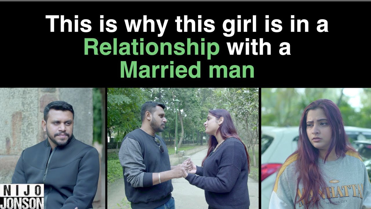 This Is Why This Girl Is In A Relationship With A Married Man | Nijo Jonson | Relationship Advice