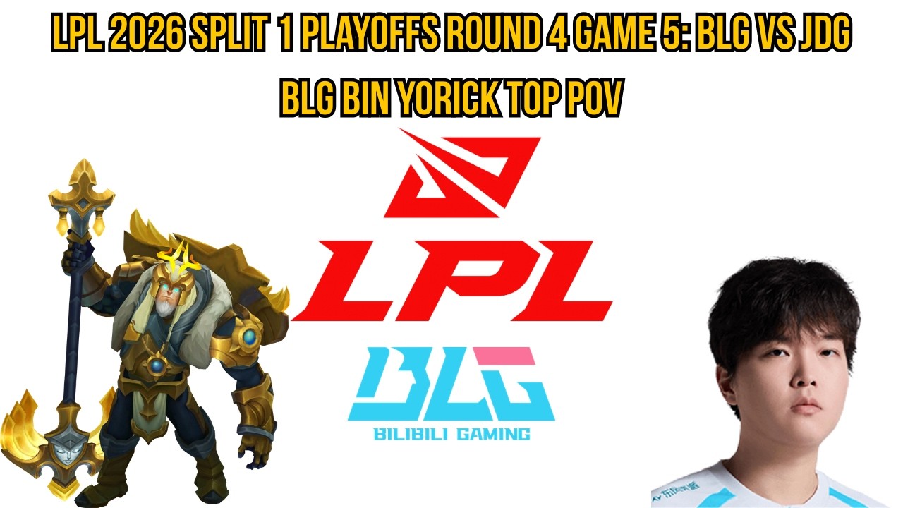 LPL 2026 Split 1 Playoffs Round 4 Game 5: BLG vs JDG | BLG Bin Yorick Top POV
