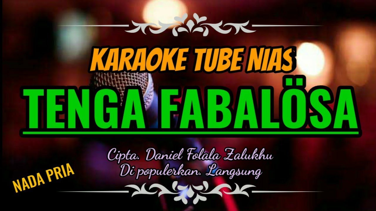 Tenga Fabalosa Karaoke Nias - Lagu Daniel Folala Zalukhu, Lirik Lengkap Tubenias