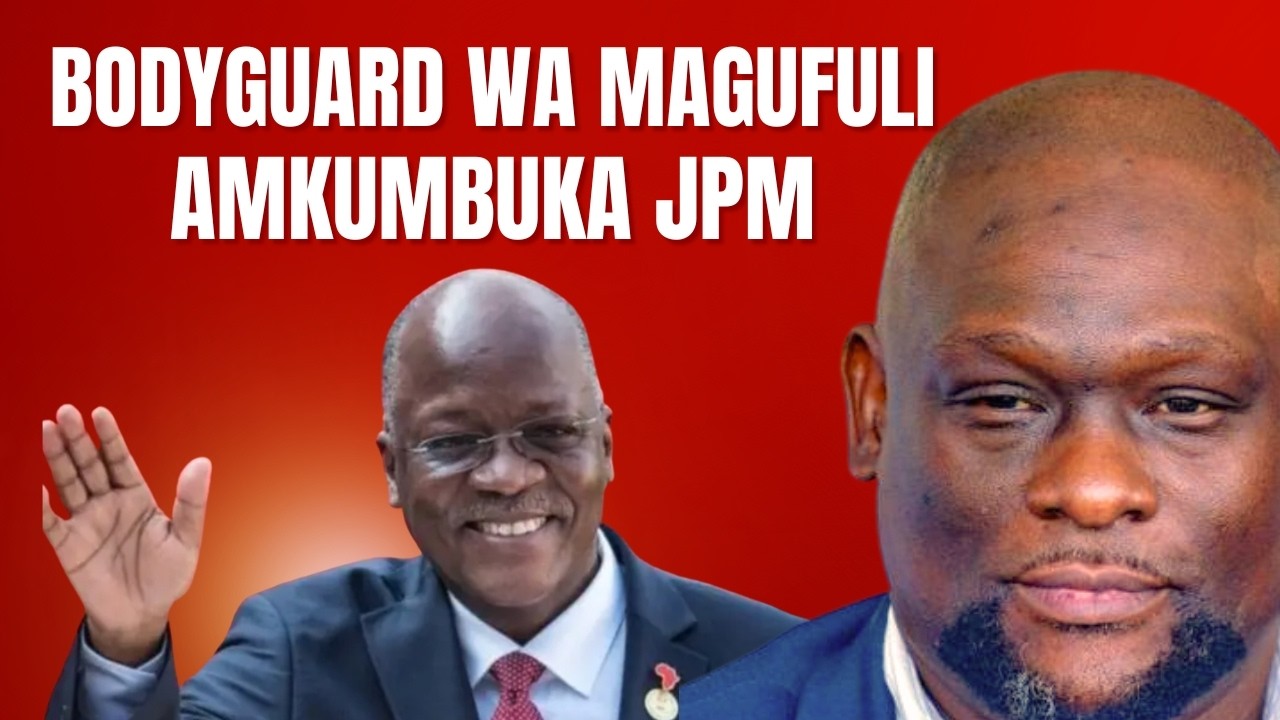 ALIYEKUWA BODYGUARD WA MAGUFULI ATOKEA CHATO, AMKUMBUKA JPM KWENYE MIAKA MITANO