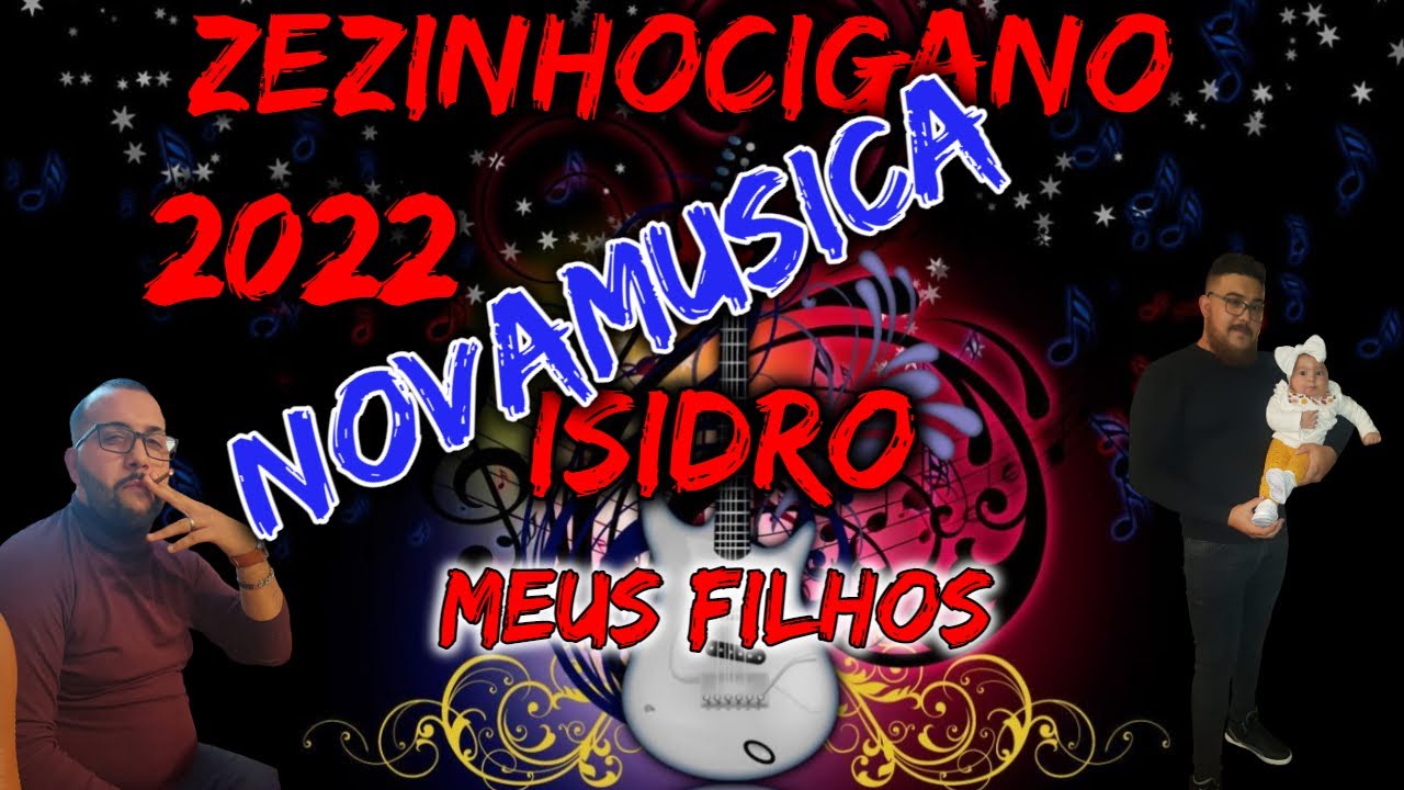 Nova musica cigana 2022  ZezinhoCigano & Isidro (Meus Filhos)