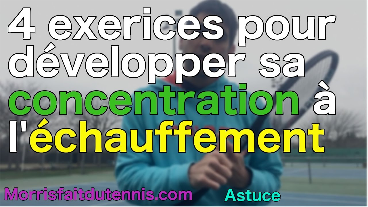 Tennis astuce : 4 exercices pour se concentrer à l'échauffement