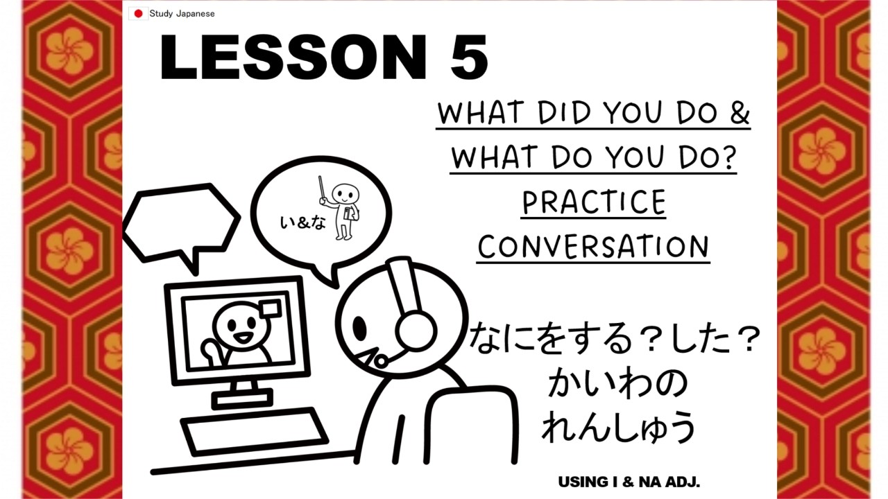 Lesson 5  What Did You Do & What Do You Do? Practice Conversation