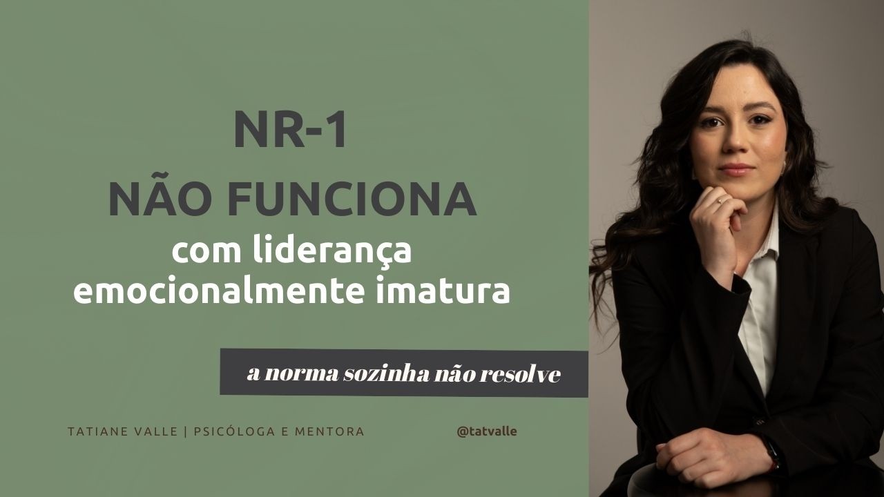 NR-1 NÃO FUNCIONA com liderança imatura (e ninguém fala disso)