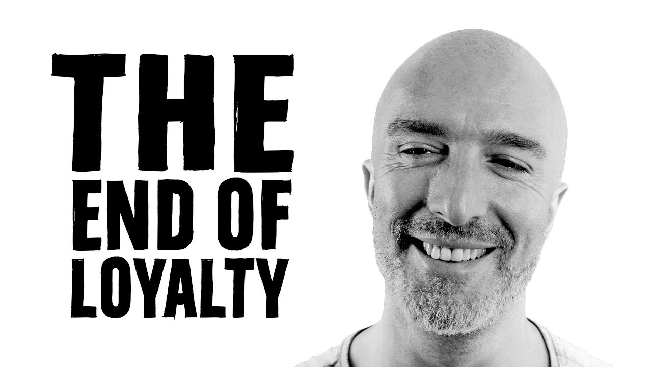 The end of loyalty