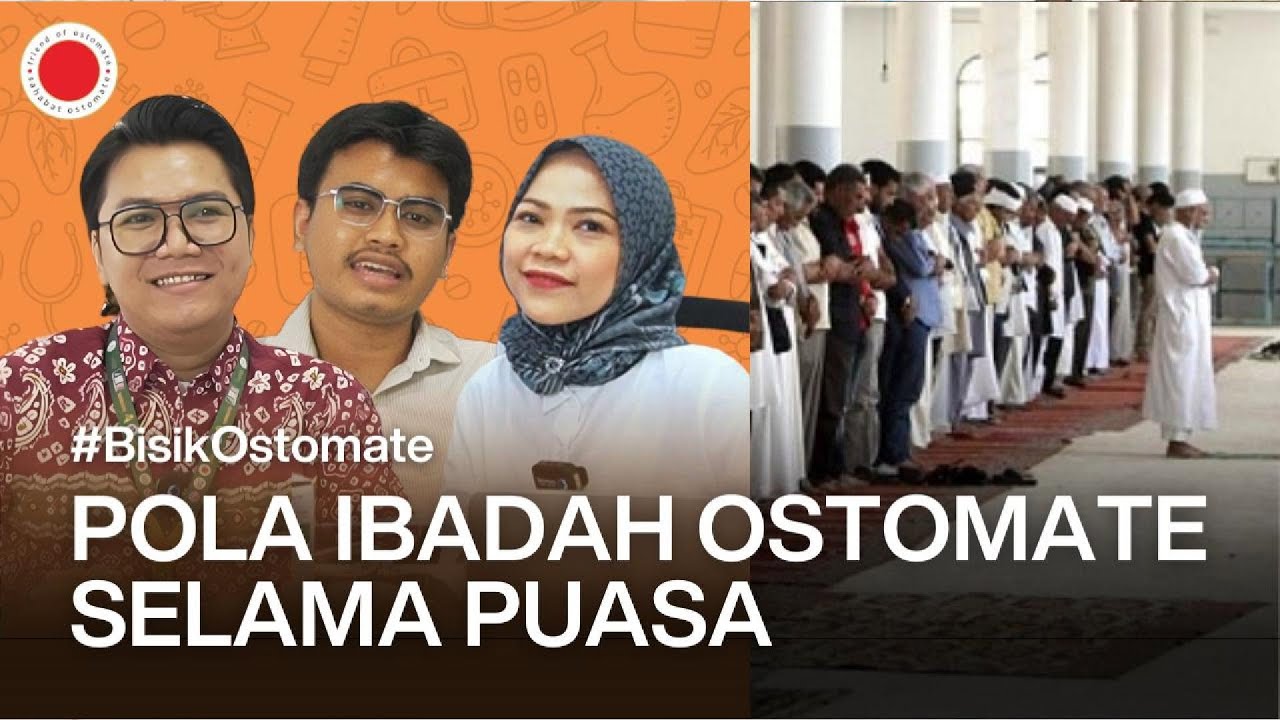 TIPS POLA IBADAH OSTOMATE SELAMA PUASA: NYAMAN & KHUSYUK! 🌙🙏