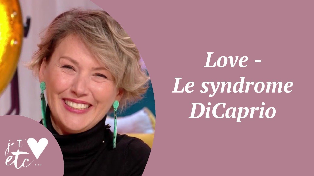 Love - Le syndrome DiCaprio - Je t'aime etc S03