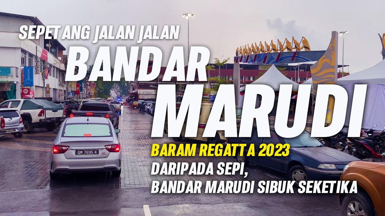 SEPETANG DI MARUDI (BARAM REGATTA 2023) DARI SEPI, MARUDI PENUH SEKETIKA