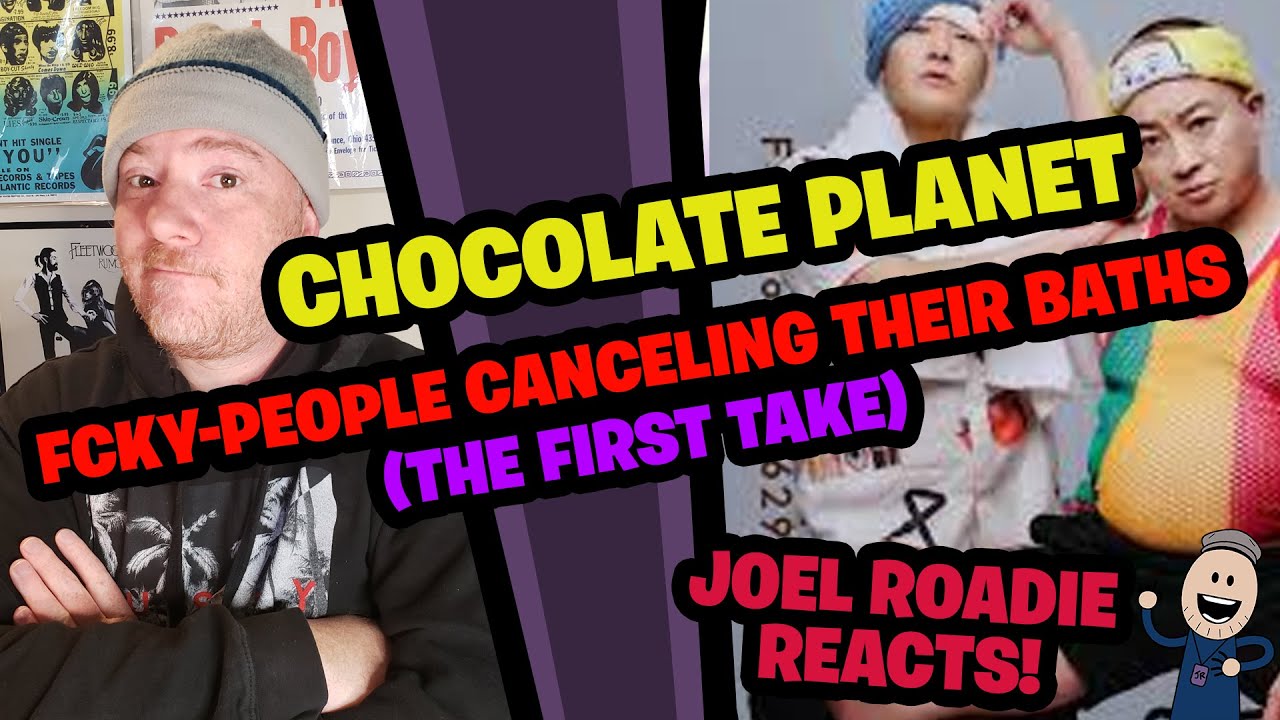 Chocolate Planet’s – FCKY-People canceling their baths-  THE FIRST TAKE - Roadie Reacts