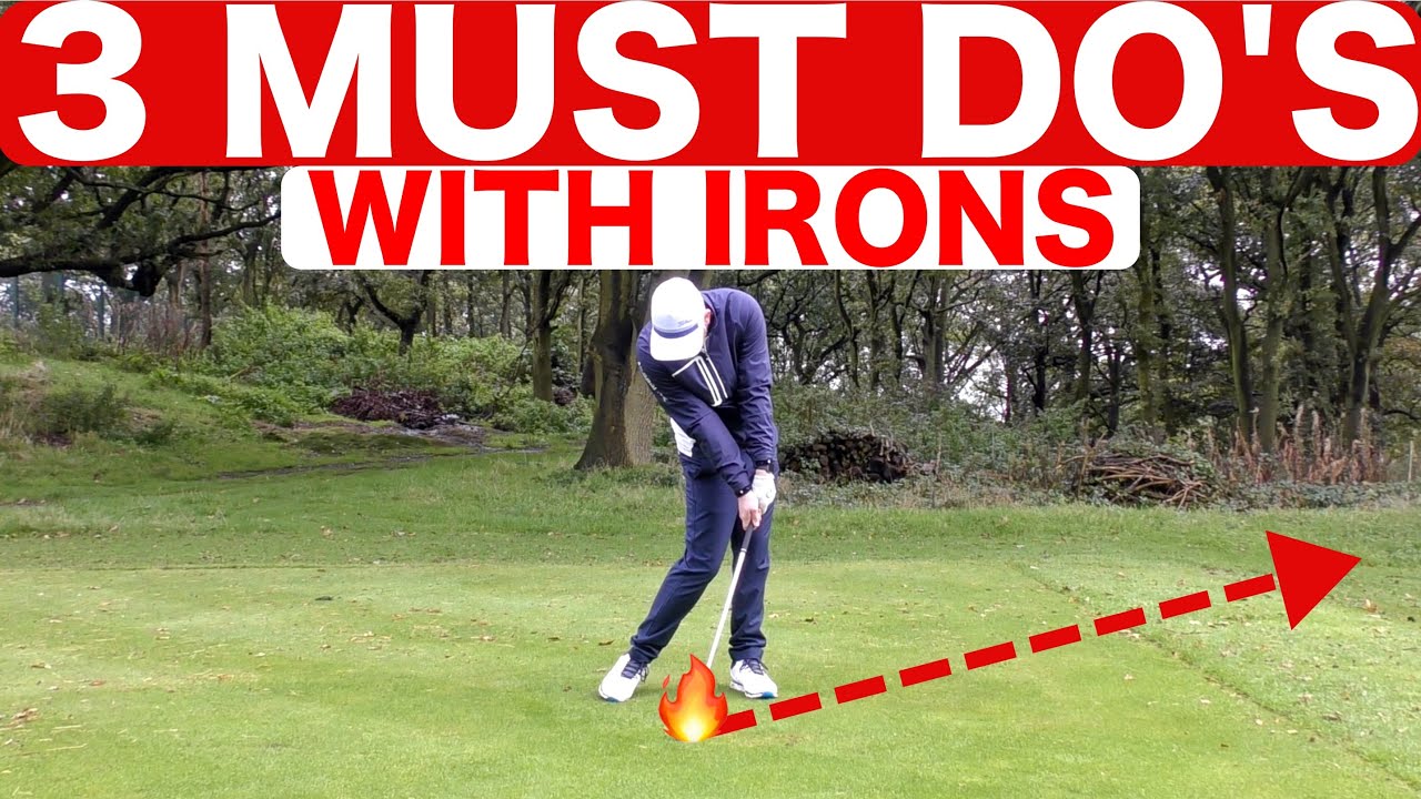 3 MUST DO'S TO HIT BETTER IRON SHOTS - SIMPLE GOLF TIPS