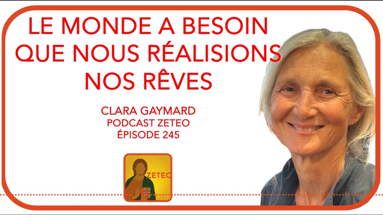 Zeteo #245 - Clara Gaymard : Le monde a besoin que nous réalisions nos rêves