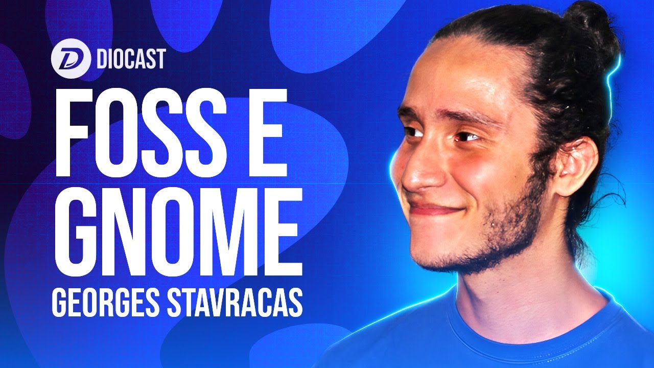 Dev GNOME revela bastidores do mundo Open Source - Diocast com Georges Stavracas