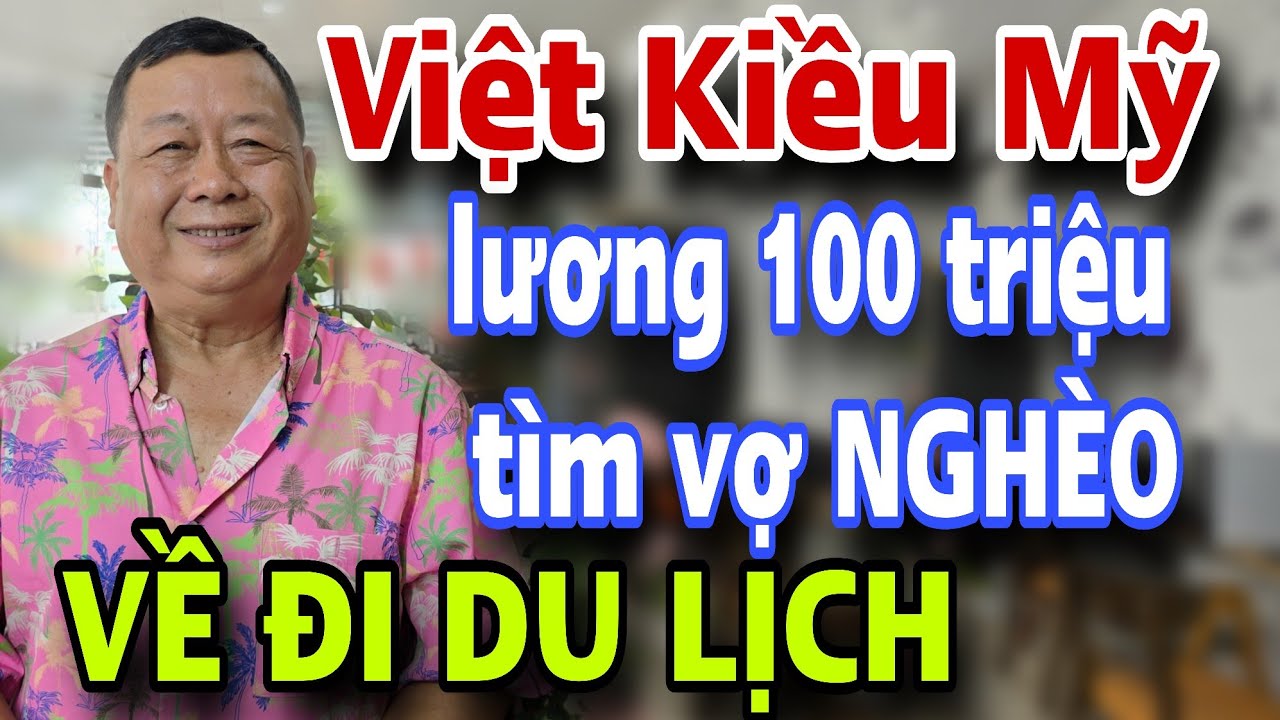 Việt Kiều Mỹ Lương 3000$$ Tìm Vợ Nghèo Về Chỉ Đi Du Lịch Thôi Mấy Em Ơi