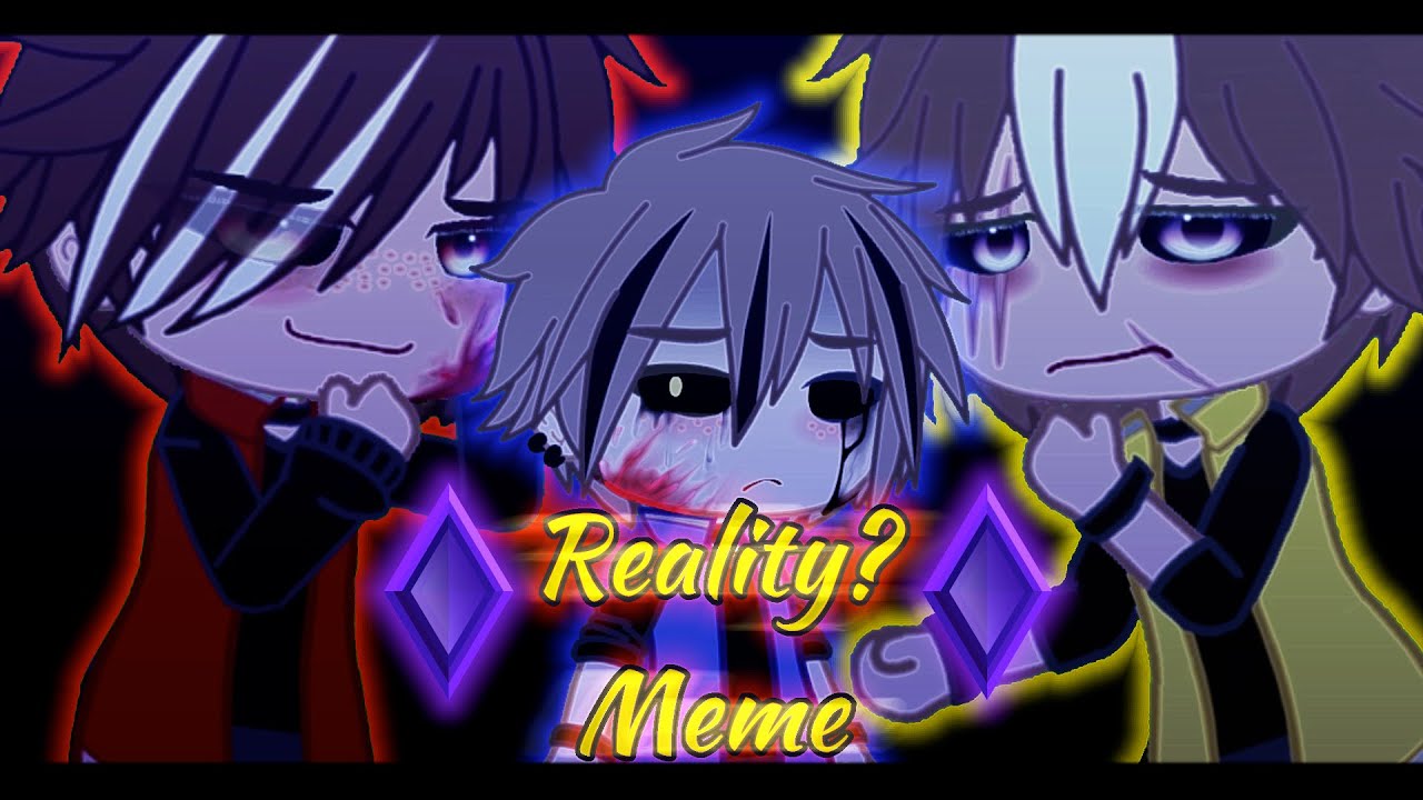 Reality? Meme | Gacha Club Alight Motion | Flash Warning!