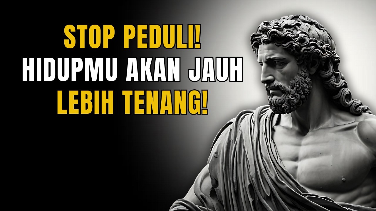 7 PRINSIP STOIK SENI TIDAK PEDULI DAN MELEPASKAN | Filsafat Stoikisme