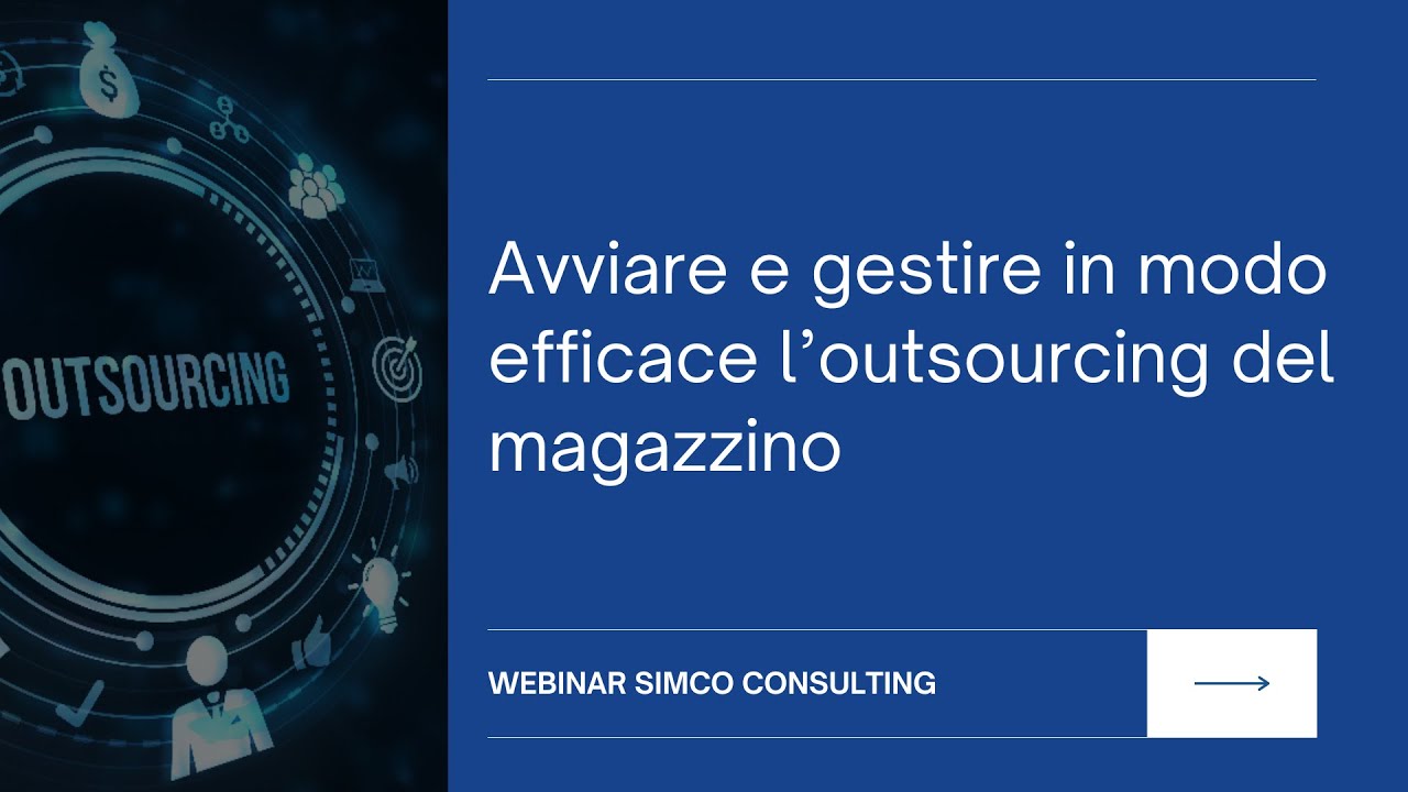 Webinar - AVVIARE E GESTIRE IN MODO EFFICACE L'OUTSOURCING DEL MAGAZZINO