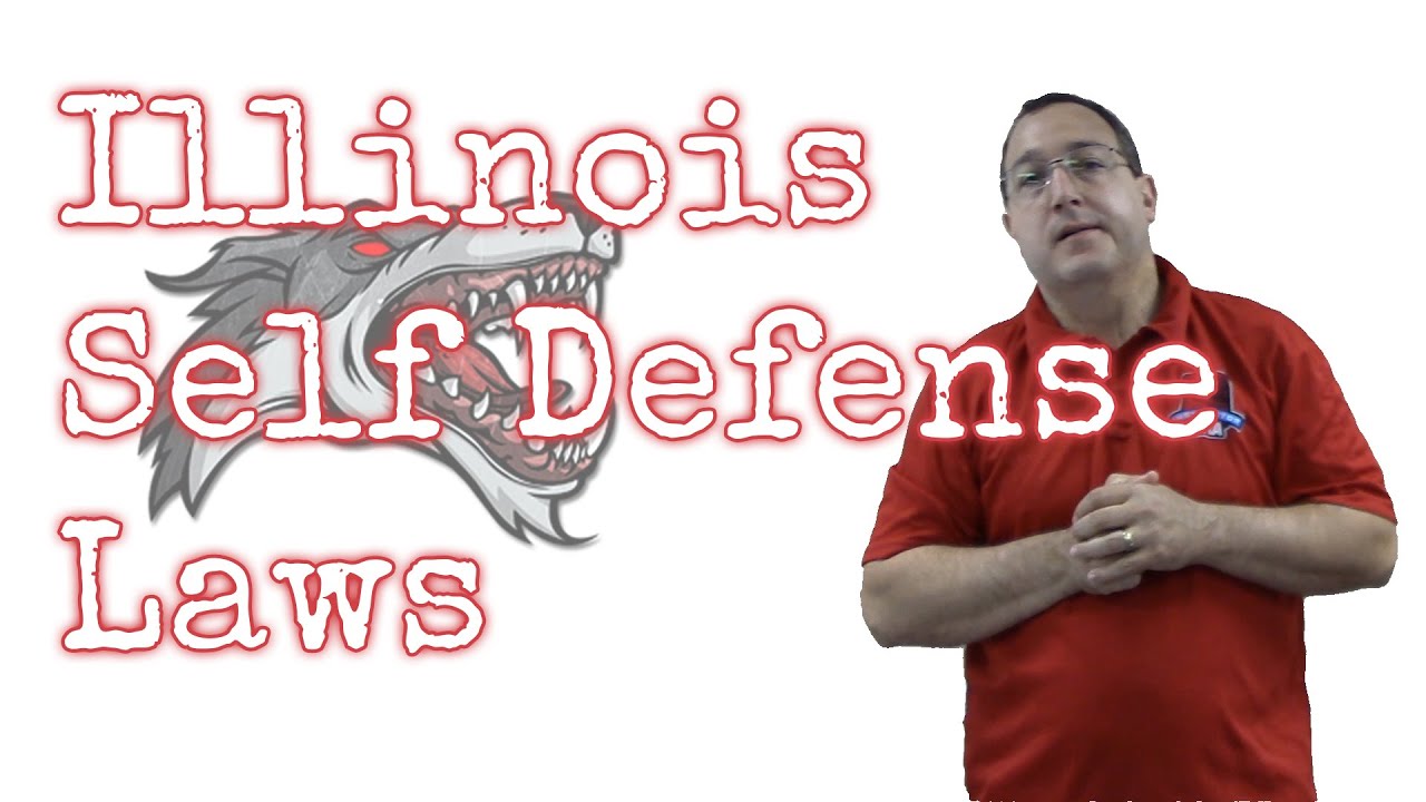 Self Defense Laws in Illinois - Illinois Use of Force in Defense of Person.