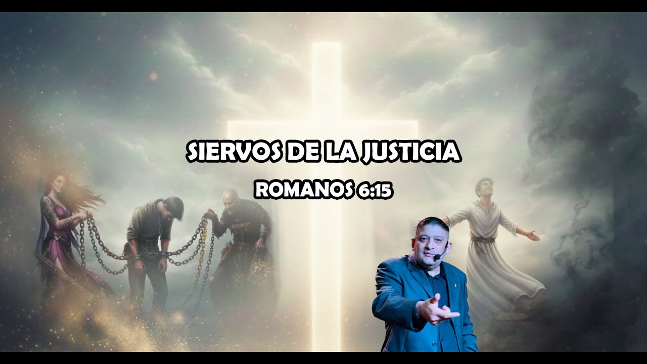 SIERVOS DE LA JUSTICIA / ROMANOS 6:15