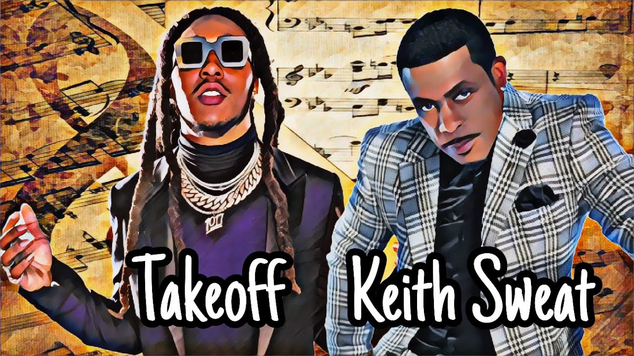 Keith Sweat x Takeoff - 