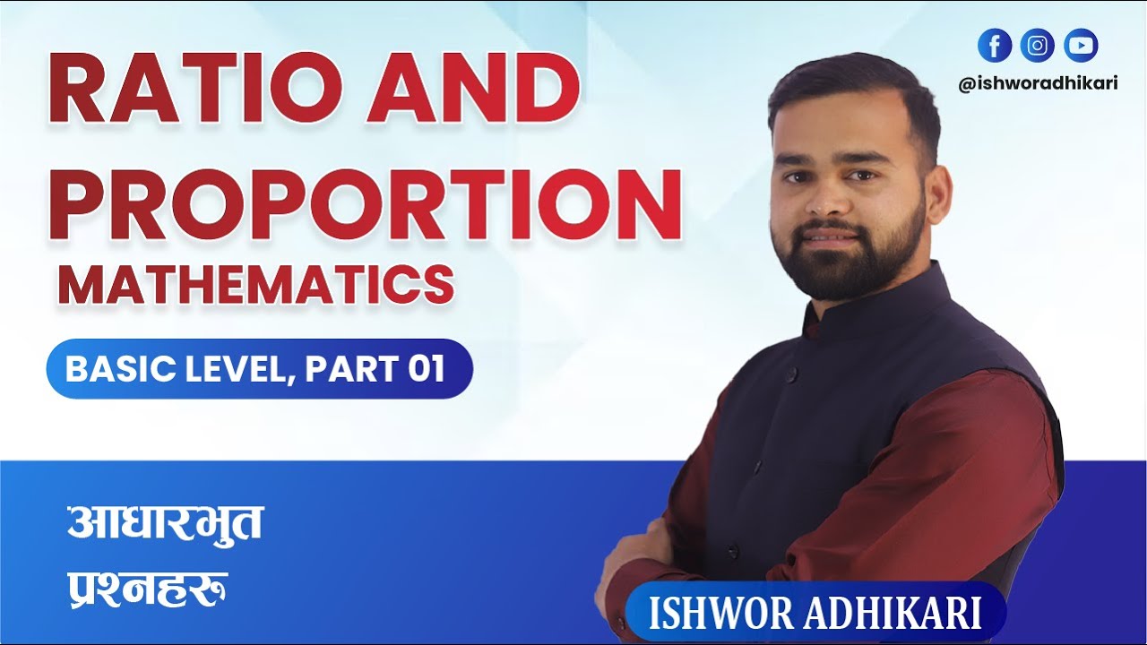 Ratio and Proportion Solving Math Part 1, Basic level, Ishwor Adhikari, ADBL, RBB, NRB Kharidar