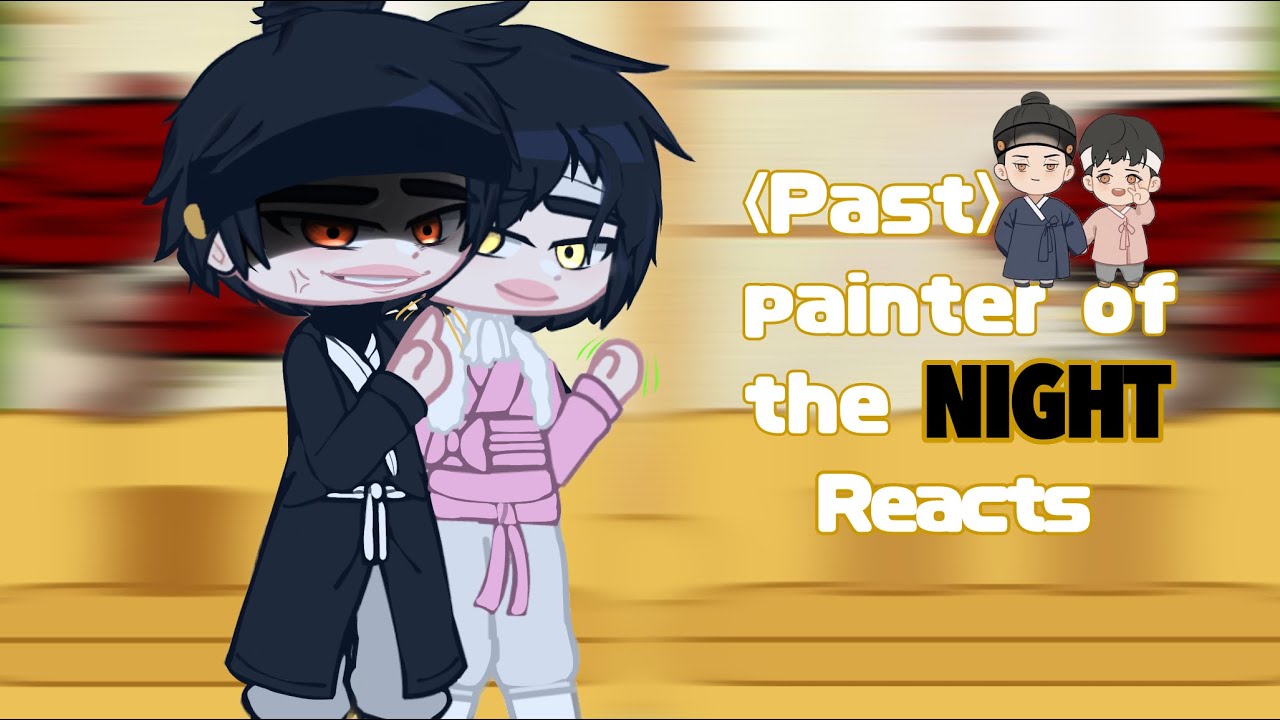 |Past painter of the night react|🎨🧑🏻‍🎨