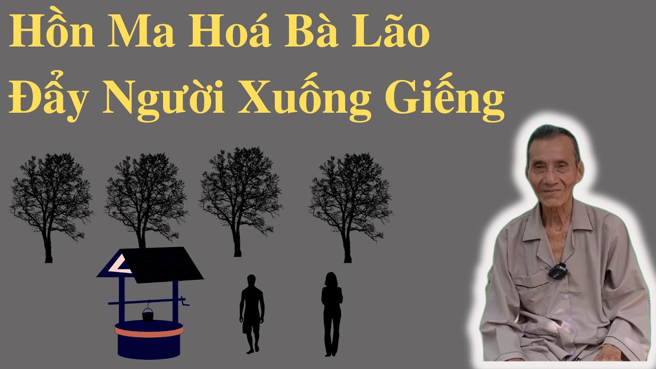 Hồn Ma Hoá Bà Lão Đẩy Người Xuống Giếng | Ông Út Kể Chuyện