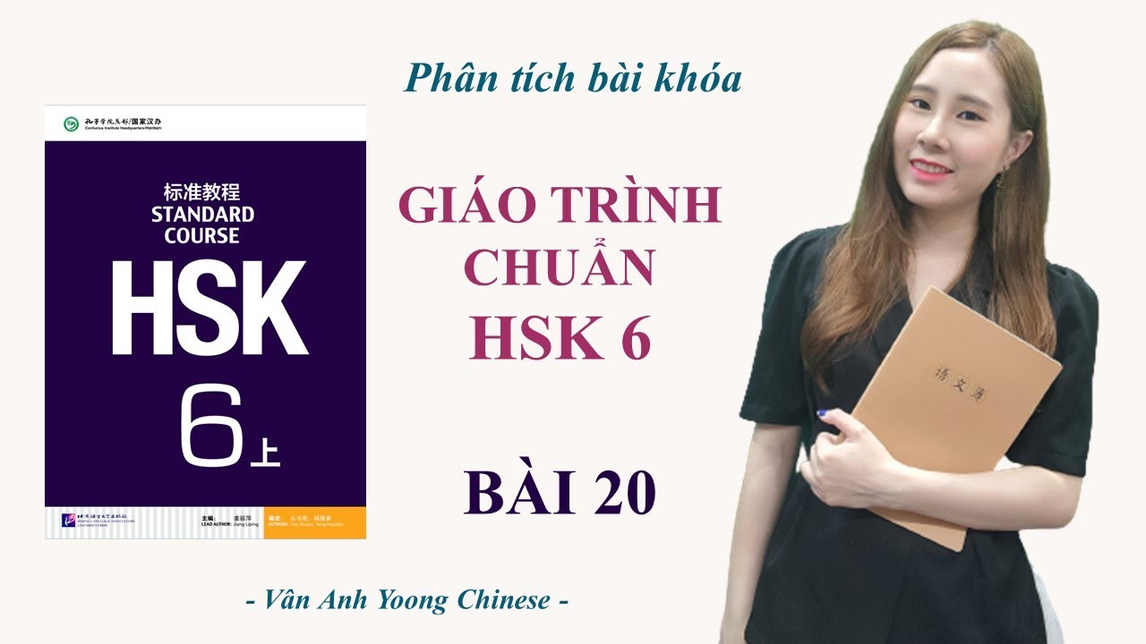 GIÁO TRÌNH CHUẨN HSK6 BÀI 20 | Phân tích bài khóa + Dịch nghĩa | Tự học tiếng Trung