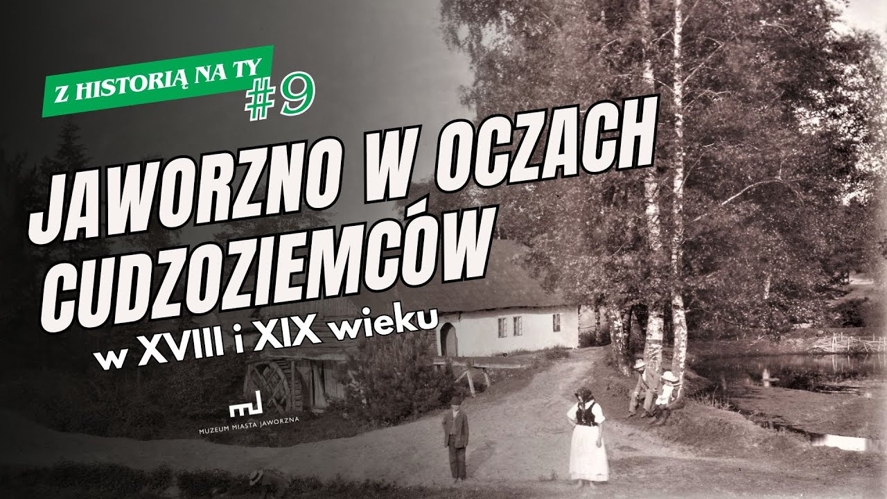 Jaworzno w oczach cudzoziemc&oacute;w w XVIII i XIX w. - Z Historią na Ty #9