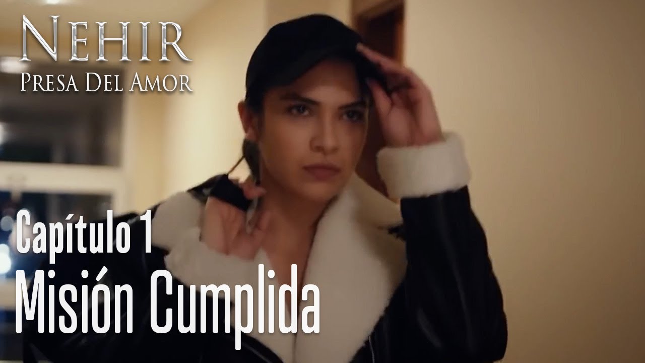 Misi&oacute;n cumplida - Nehir - Presa Del Amor Cap&iacute;tulo 1