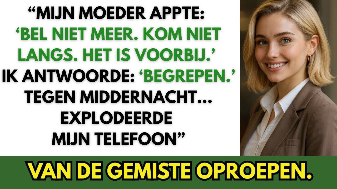 “MIJN MOEDER APPTE: ‘BEL NIET MEER. KOM NIET LANGS. HET IS VOORBIJ.’ IK ANTWOORDE: ‘BEGREPEN.’”