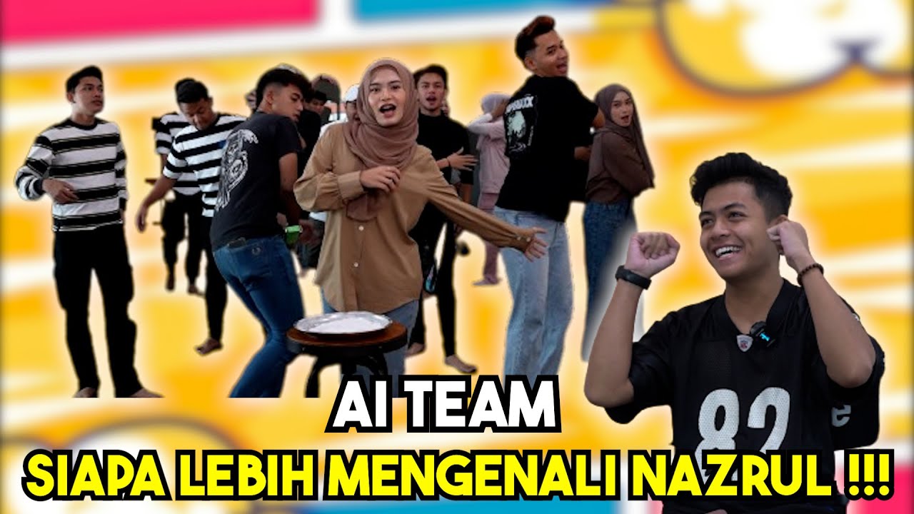 AI TEAM SIAPAKAH LEBIH MENGENALI NAZRUL !!! NAZRUL PERNAH HUTANG AH LONG ???