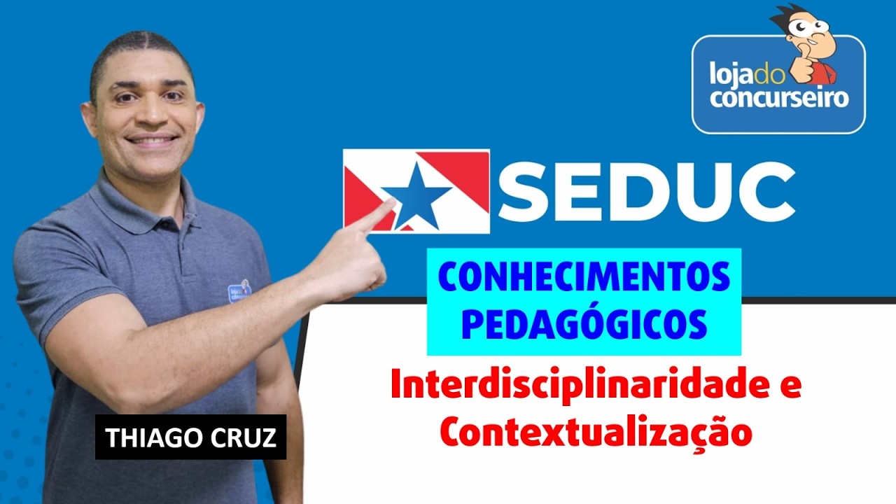 SEDUC-PA - Conhec. Pedagógicos - Interdisciplinaridade e Contextualização - Thiago Cruz