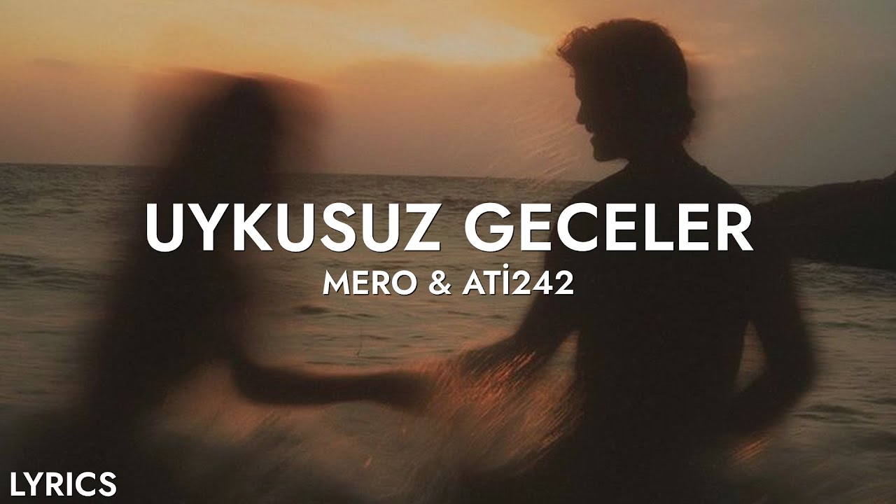 Mero & Ati242 - Uykusuz Geceler (S&ouml;zleri)