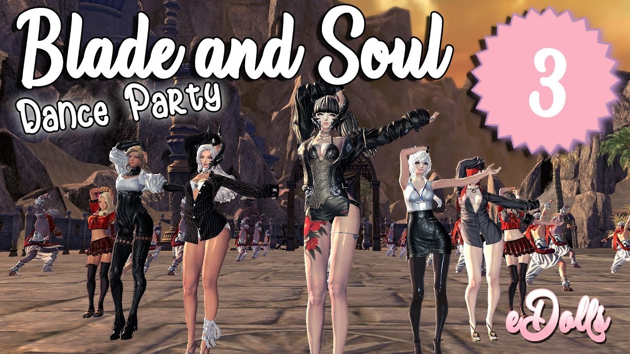 Blade & Soul -eDolls- [Dance Party] Part 3/7