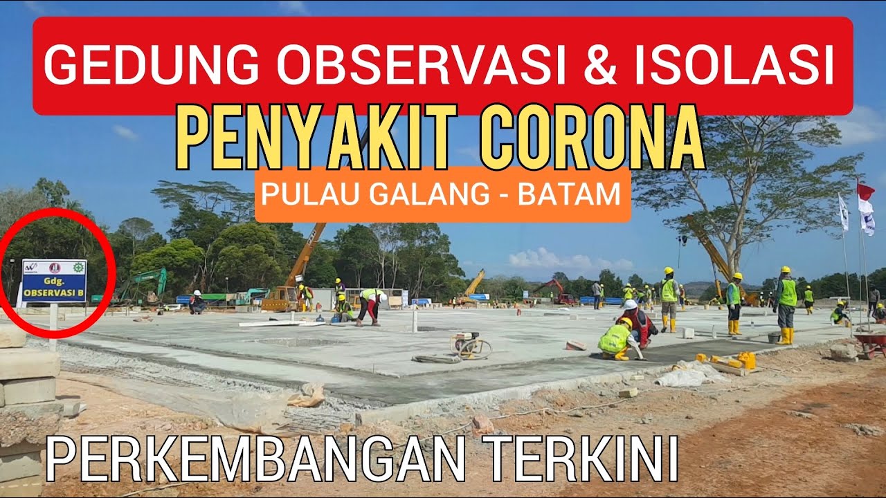 Lokasi & Pembangunan GEDUNG OBSERVASI dan ISOLASI Rumah Sakit Pulau Galang Batam 2020