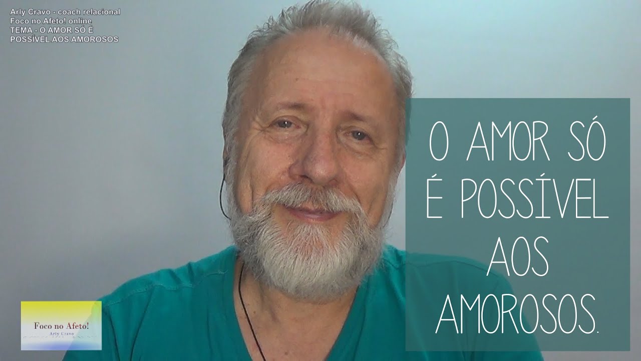 O amor só é possível aos amorosos