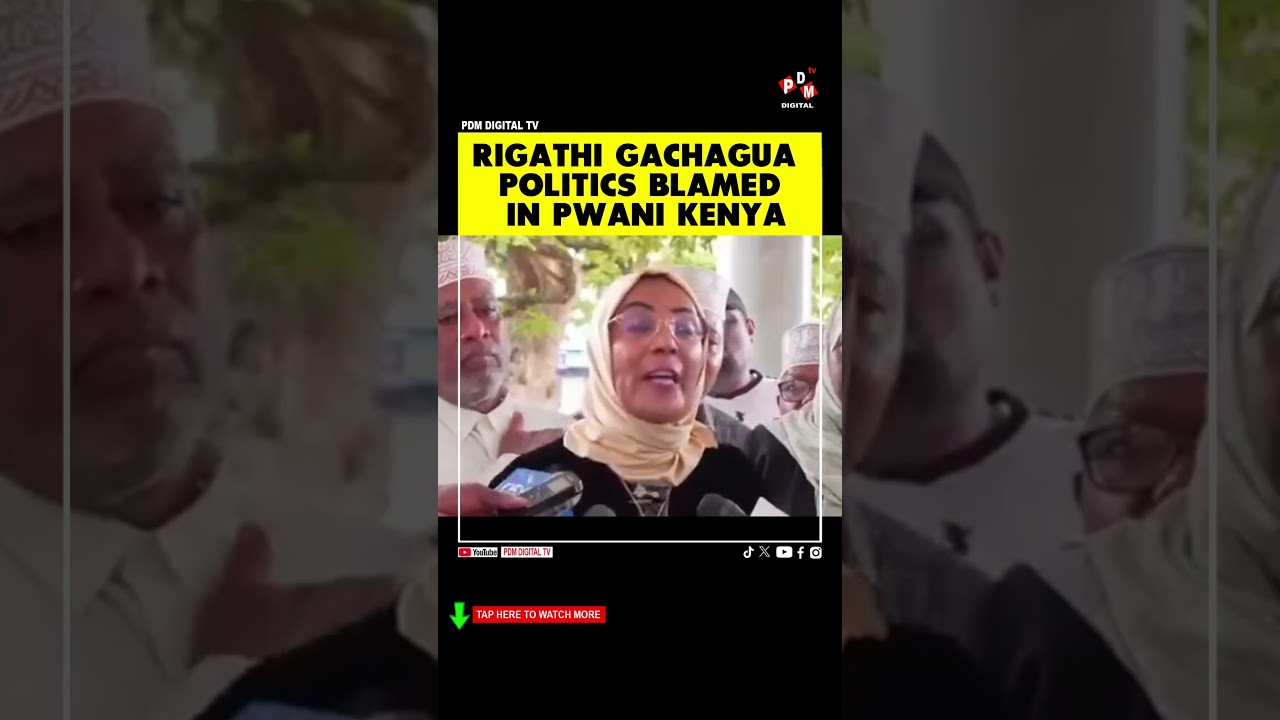 RIGATHI GACHAGUA POLITICS BLAMED IN PWANI KENYA 