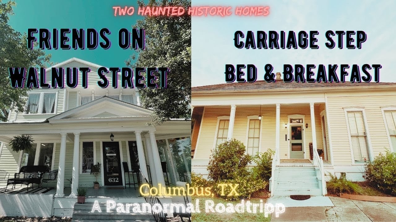 Two Haunted Historic Homes - One Night | Columbus, TX| Friends on Walnut Street | Carriage Step B&B