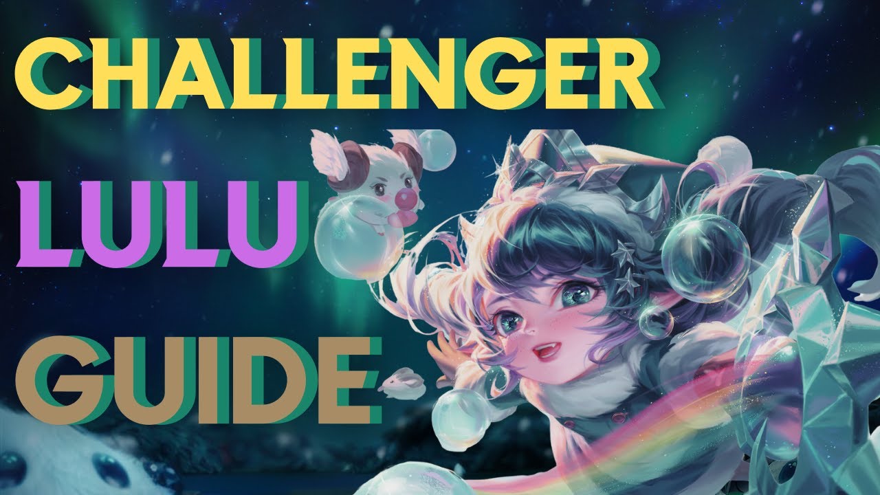 The Only Rank 1 Challenger Lulu Beginner Support Guide You&rsquo;ll Ever Need