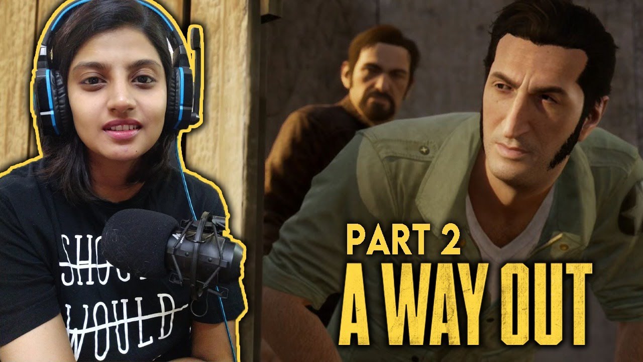 A WAY OUT - Part 2 - Online Co-op with @KaruppuVella  #NewtSP #KaruppuVella