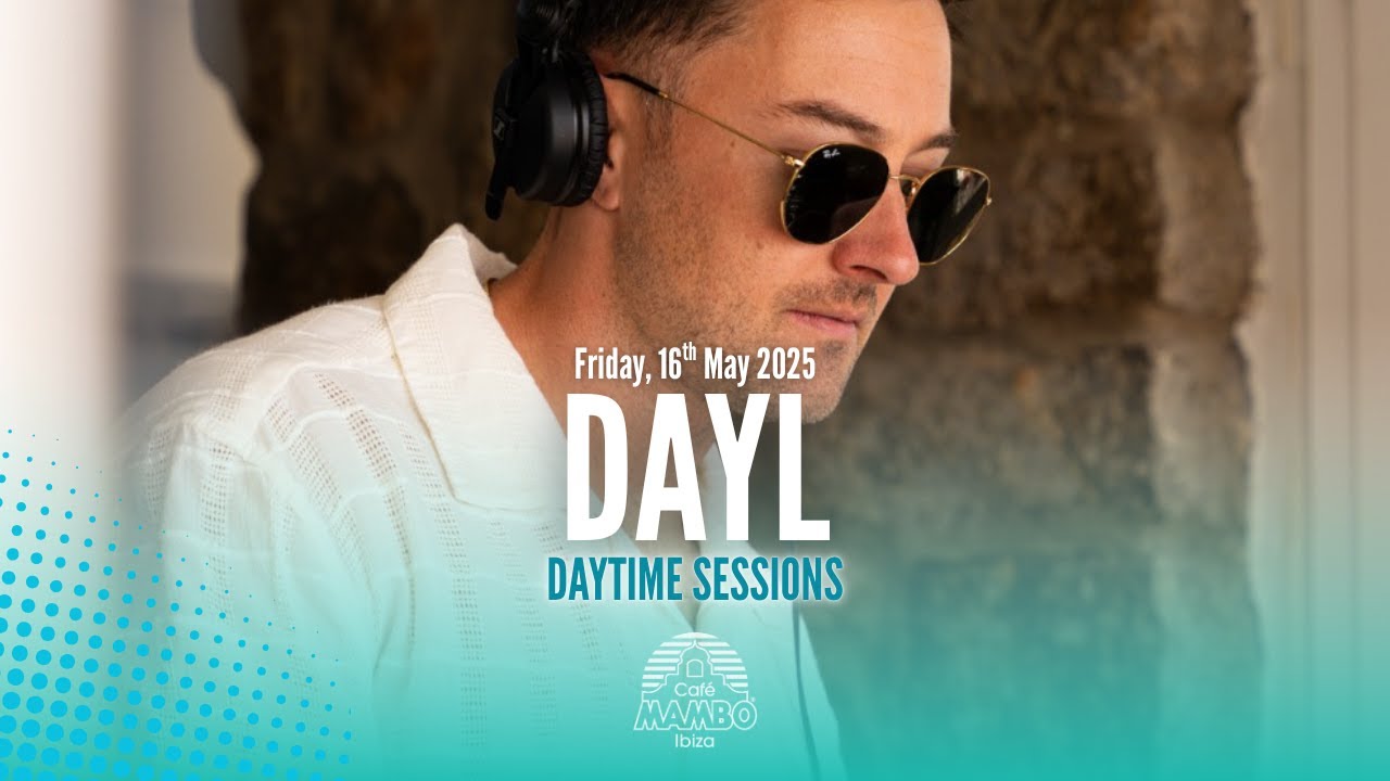DAYL | DAYTIME SESSIONS AT CAF&Eacute; MAMBO IBIZA | FRIDAY, 16 MAY 2025