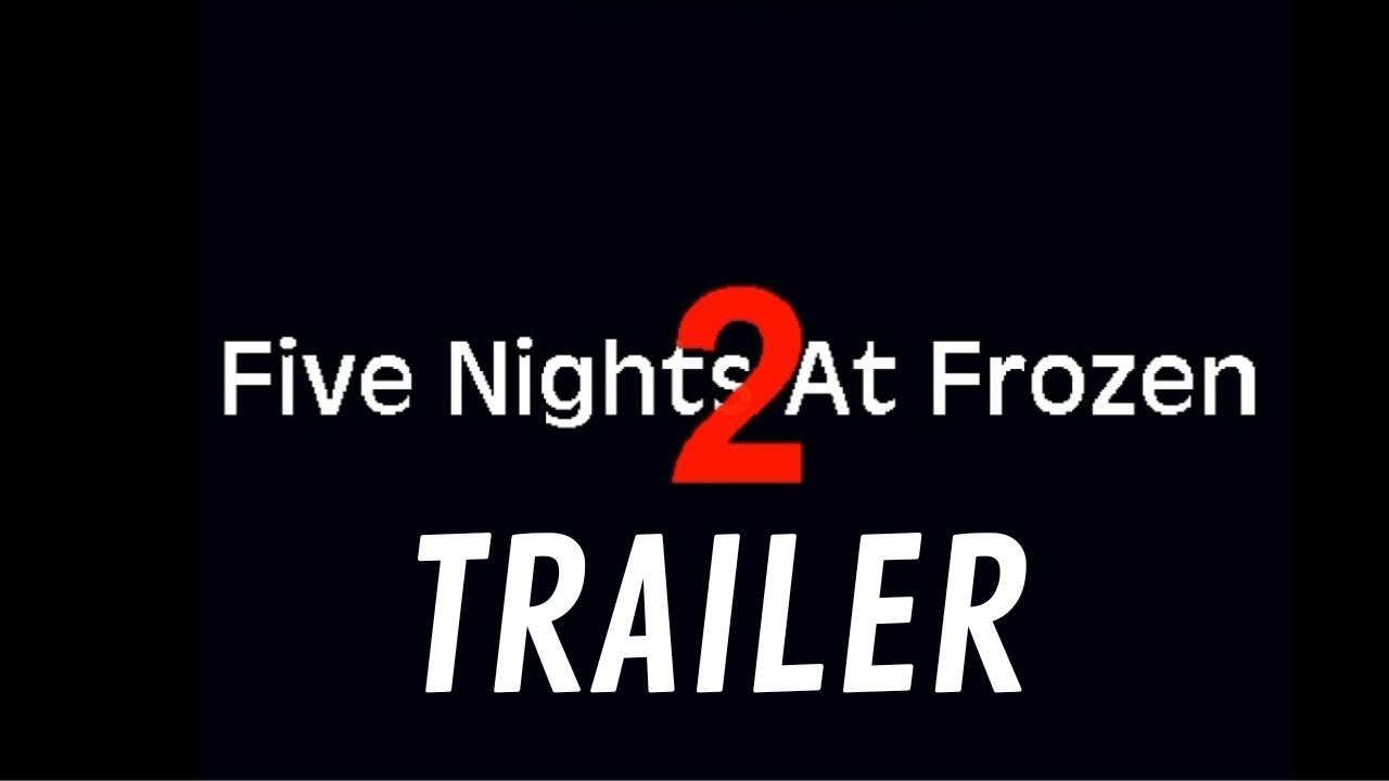 Five nights at frozen 2 tráiler original