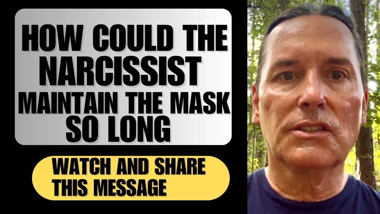 HOW COULD THE NARCISSIST MAINTAIN THE MASK SO LONG