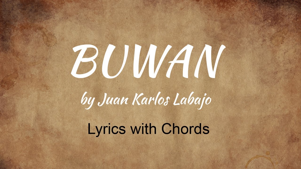 Buwan  by Juan Karlos Labajo (Lyrics with Chords)