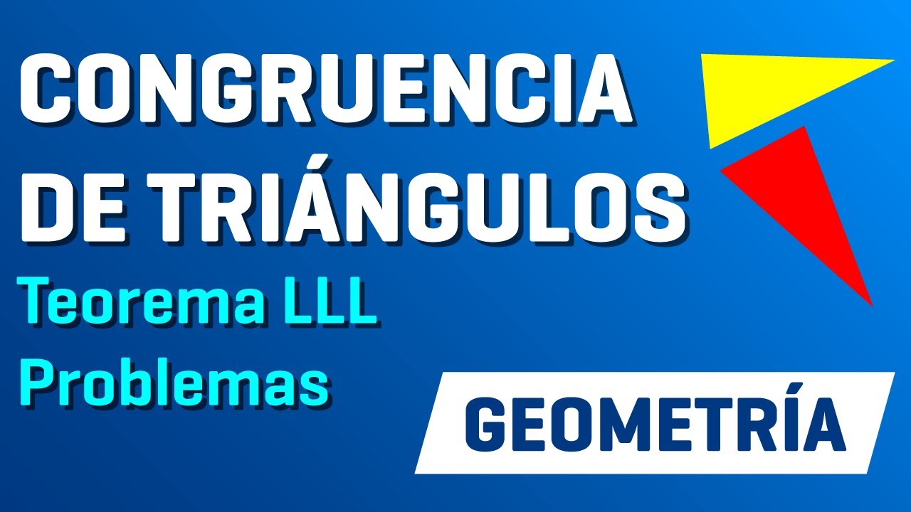 Congruencia De Triángulos - Teorema LLL y Problemas [Geometría]